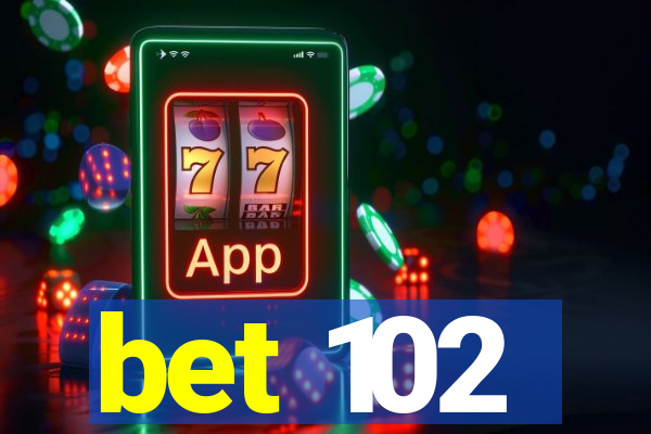 bet 102
